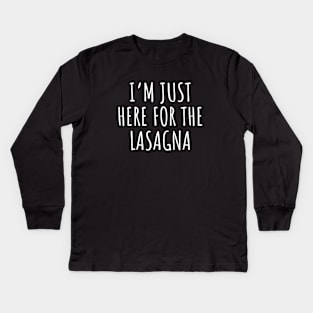 I'm Just Here For The Lasagna Kids Long Sleeve T-Shirt